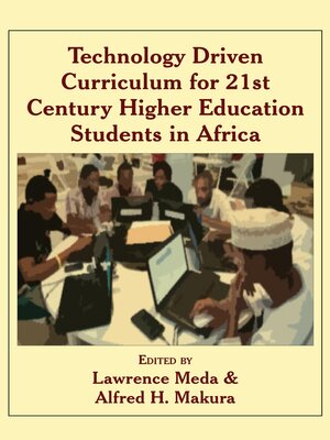 cover image of Technology Driven Curriculum for 21st Century Higher Education Students in Africa